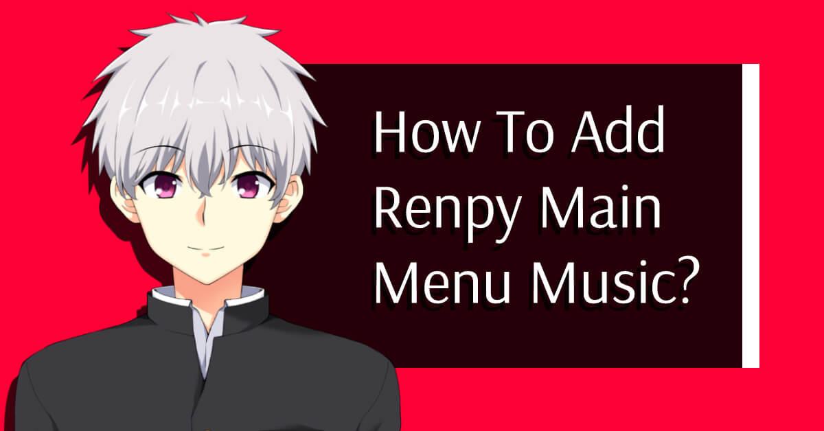 How to add main menu music in Renpy